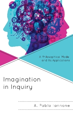 Imagination in Inquiry - A. Pablo Iannone