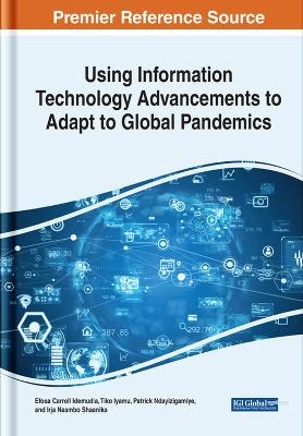 Using Information Technology Advancements to Adapt to Global Pandemics - Christina Maria Anastasia, Kennedy Maranga, Rae Denise Madison