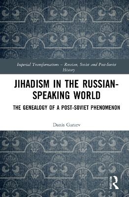 Jihadism in the Russian-Speaking World - Danis Garaev