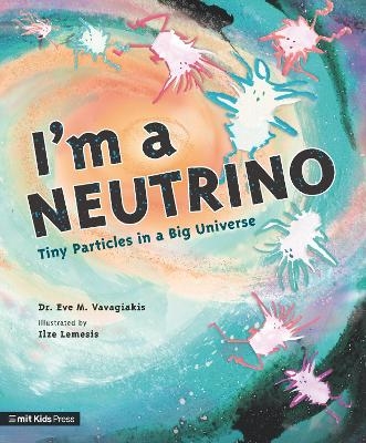 I'm a Neutrino: Tiny Particles in a Big Universe - Dr. Eve M. Vavagiakis