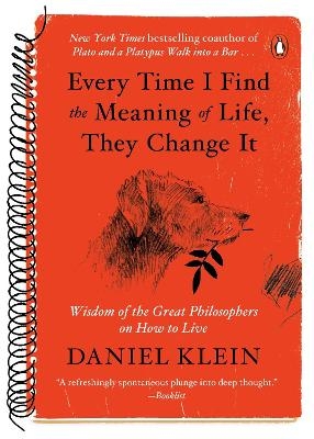 Every Time I Find the Meaning of Life, They Change It - Daniel Klein