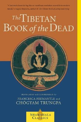 The Tibetan Book of the Dead - Chogyam Trungpa, Francesca Fremantle