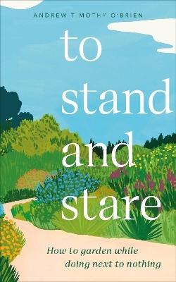 To Stand And Stare - Andrew Timothy O'Brien