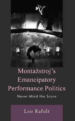 Montažstroj’s Emancipatory Performance Politics - Leo Rafolt