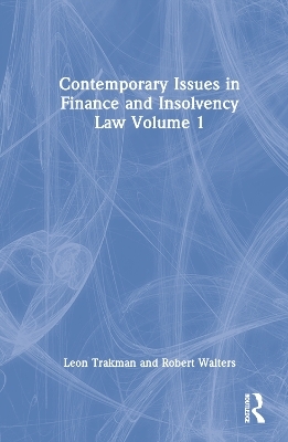 Contemporary Issues in Finance and Insolvency Law Volume 1 - Leon Trakman, Robert Walters