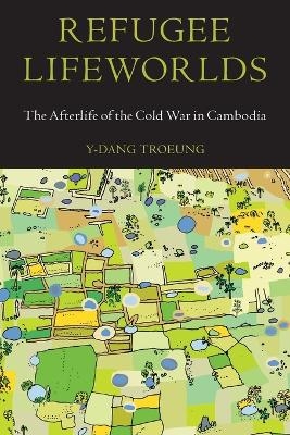 Refugee Lifeworlds - Y-Dang Troeung