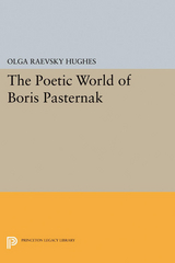 The Poetic World of Boris Pasternak -  Olga Raevsky Hughes