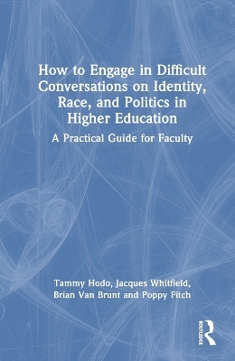 How to Engage in Difficult Conversations on Identity, Race, and Politics in Higher Education - Tammy Hodo, Jacques Whitfield, Brian Van Brunt, Poppy Fitch