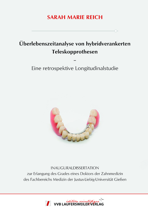 Überlebenszeitanalyse von hybridverankerten Teleskopprothesen - Eine retrospektive Longitudinalstudie - Sarah Marie Reich