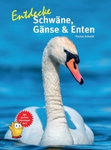 Entdecke Schwäne, Gänse & Enten - Thomas Schmidt