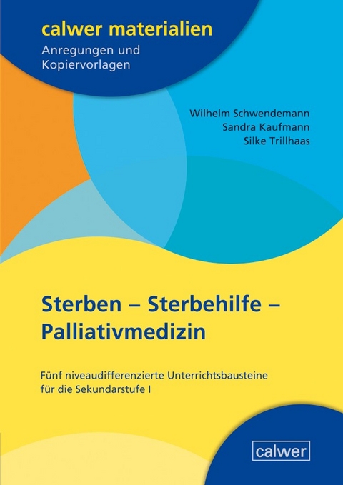 Sterben - Sterbehilfe - Palliativmedizin - Wilhelm Schwendemann, Sandra Kaufmann, Silke Trillhaas