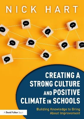 Creating a Strong Culture and Positive Climate in Schools - Nick Hart