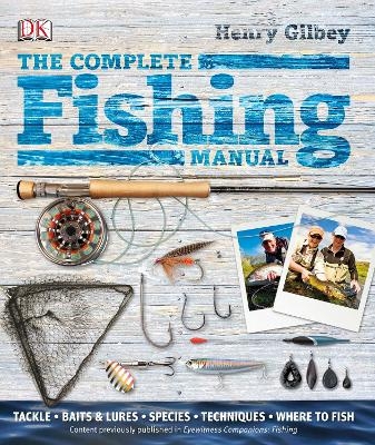 The Complete Fishing Manual - Henry Gilbey