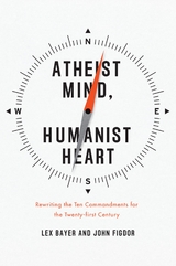 Atheist Mind, Humanist Heart -  Lex Bayer,  John Figdor