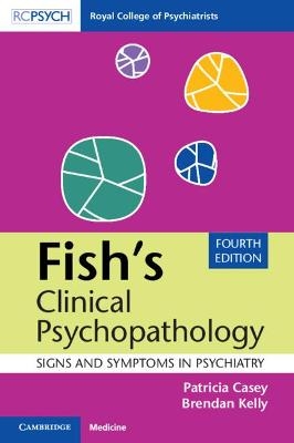 Fish's Clinical Psychopathology - Patricia Casey, Brendan Kelly