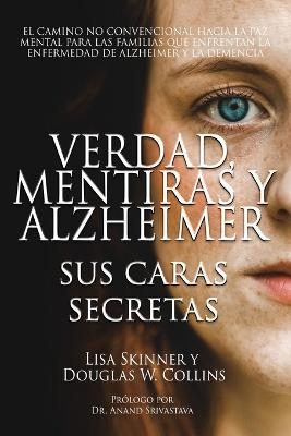 Verdad, Mentiras y Alzheimer - Lisa Skinner, Douglas W Collins