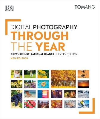 Digital Photography Through the Year - Tom Ang