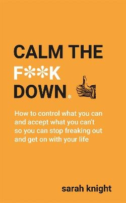 Calm the F**k Down - Sarah Knight