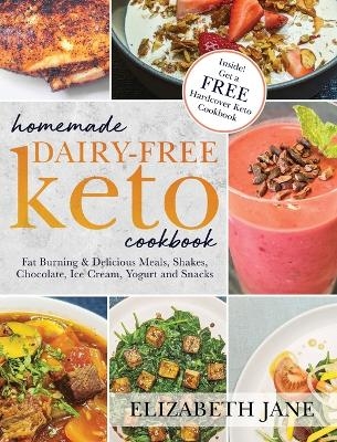 Homemade Dairy-Free Keto Cookbook - Elizabeth Jane