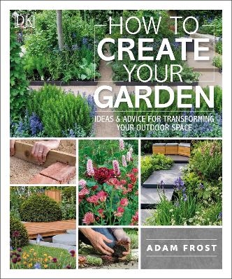 How to Create Your Garden - Adam Frost