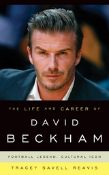 Life and Career of David Beckham -  Tracey Savell Reavis