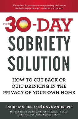 The 30-Day Sobriety Solution - Jack Canfield, Dave Andrews