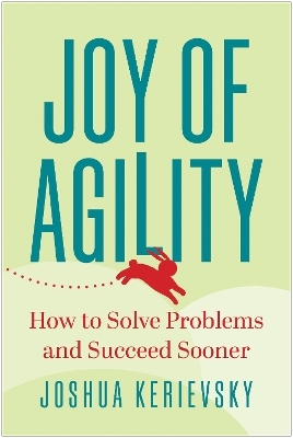 Joy of Agility - Joshua Kerievsky