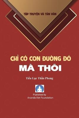 Chi Co Con Duong Do Ma Thoi - Tieu Luc Than Phong, Ananda Viet Foundation