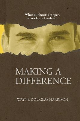 Making a Difference - Wayne Douglas Harrison