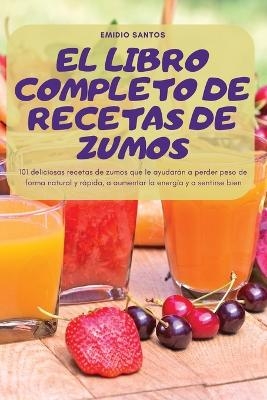 El Libro Completo de Recetas de Zumos -  Emidio Santos