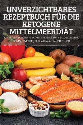 Unverzichtbares Rezeptbuch Für Die Ketogene Mittelmeerdiät -  Bella Köhler