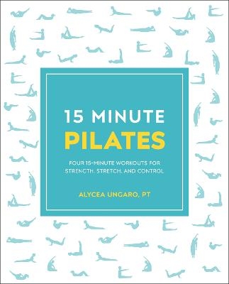 15-Minute Pilates - Alycea Ungaro