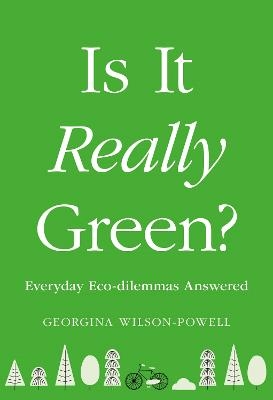 Is It Really Green? - Georgina Wilson-Powell