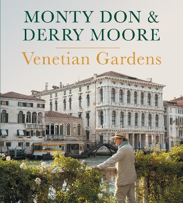 Venetian Gardens - Monty Don, Derry Moore