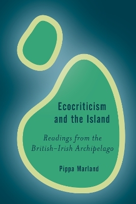 Ecocriticism and the Island - Pippa Marland