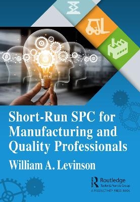 Short-Run SPC for Manufacturing and Quality Professionals - 