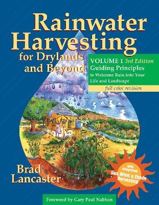 Rainwater Harvesting for Drylands and Beyond, Volume 1, 3rd Edition - Brad Lancaster