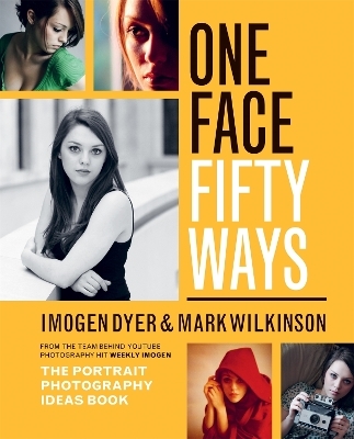 One Face, Fifty Ways - Imogen Dyer, Mark Wilkinson