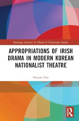 Appropriations of Irish Drama in Modern Korean Nationalist Theatre - Hunam Yun