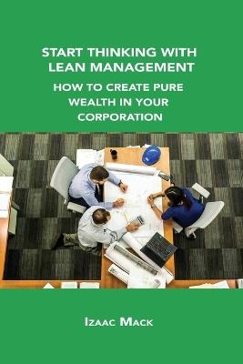 Start Thinking with Lean Management - Izaac Mack