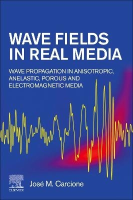 Wave Fields in Real Media - José M. Carcione