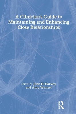 A Clinician's Guide to Maintaining and Enhancing Close Relationships - 