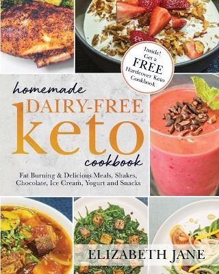 Homemade Dairy-Free Keto Cookbook - Elizabeth Jane