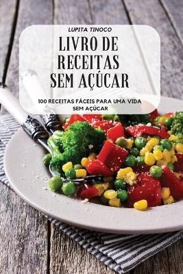 Livro de Receitas Sem Açúcar -  Lupita Tinoco