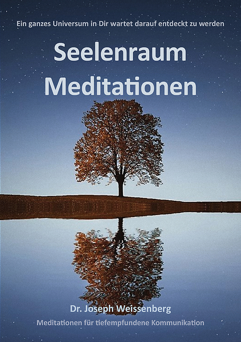 Seelenraum Meditationen - Dr. Joseph Weissenberg