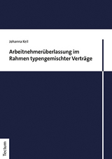 Arbeitnehmerüberlassung im Rahmen typengemischter Verträge - Johanna Keil