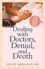 Dealing with Doctors, Denial, and Death -  Aroop Mangalik