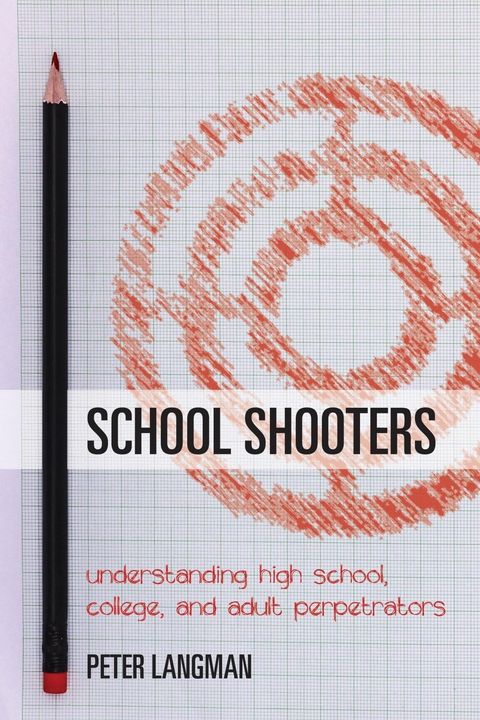 School Shooters -  Peter Langman