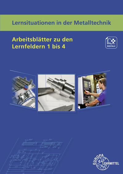 Lernsituationen in der Metalltechnik Arbeitsblätter zu den Lernfeldern 1 bis 4 - Karl-Heinz Küspert, Bernhard Schellmann, Thomas Müller