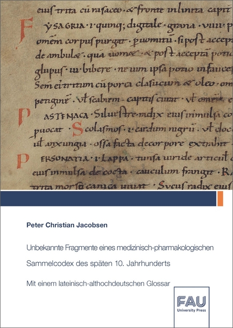 Unbekannte Fragmente eines medizinisch-pharmakologischen Sammelcodex des späten 10. Jahrhunderts - Peter Christian Jacobsen